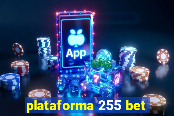 plataforma 255 bet